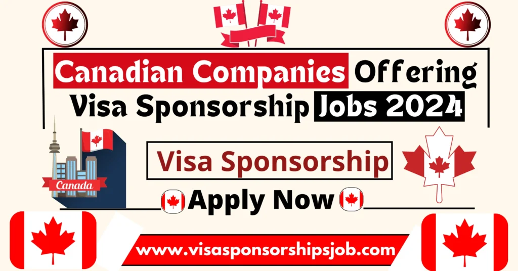 Canadian Companies Offering Visa Sponsorship Jobs 2024