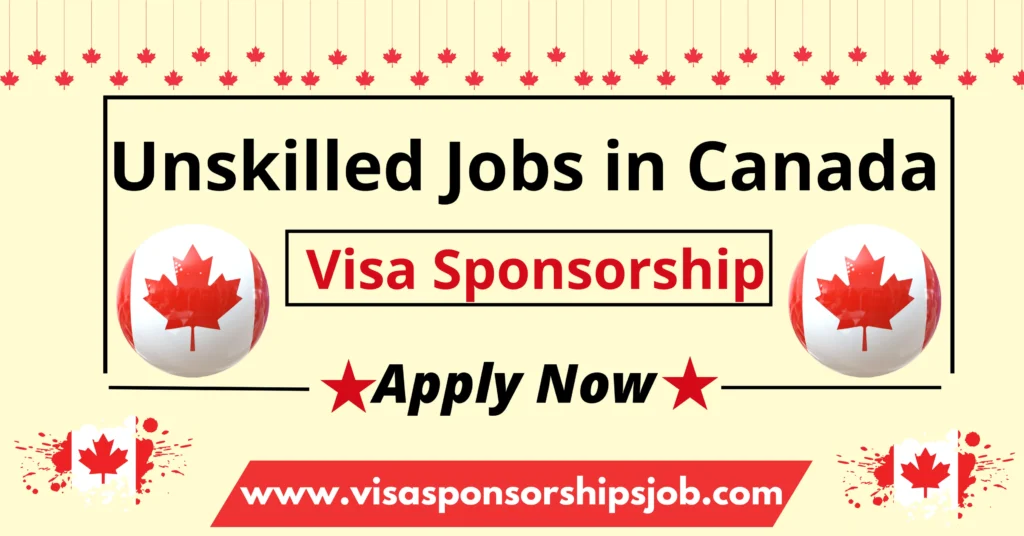 Unskilled Jobs in Canada with Visa Sponsorship in 2024