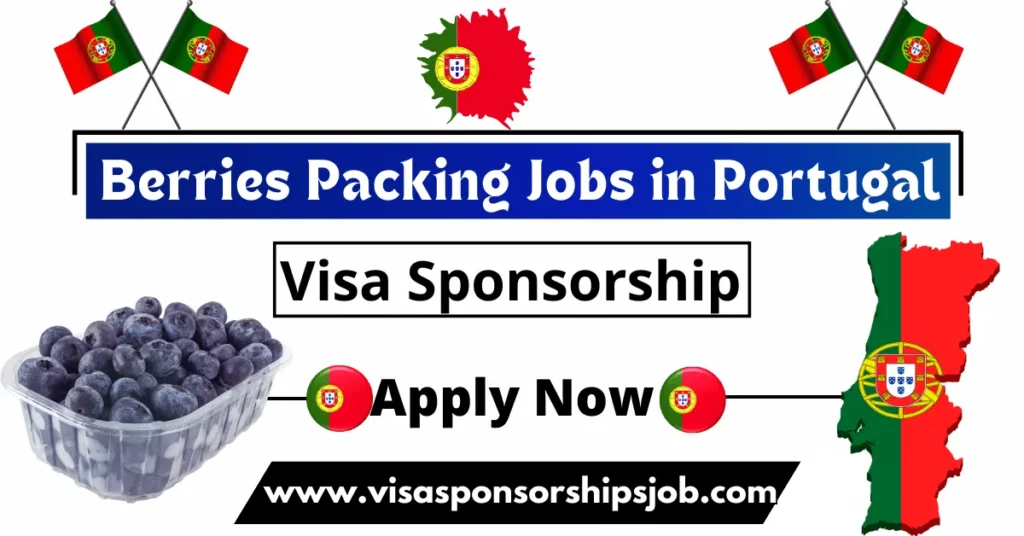 Berries Packing Jobs in Portugal with Visa Sponsorship 2024