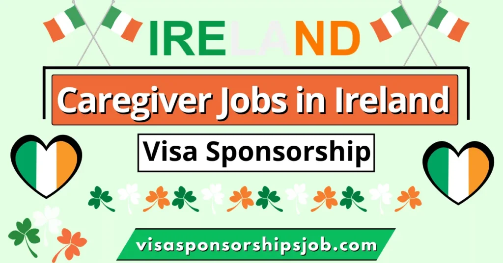 Caregiver Jobs in Ireland with Visa Sponsorship 2024