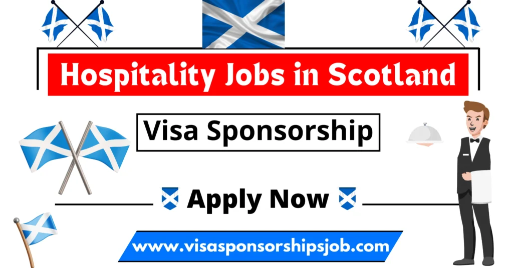 Hospitality Jobs in Scotland with Visa Sponsorship 2024