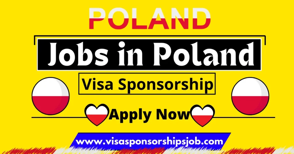 Visa Sponsorship Jobs in Poland 2024 - Apply Now