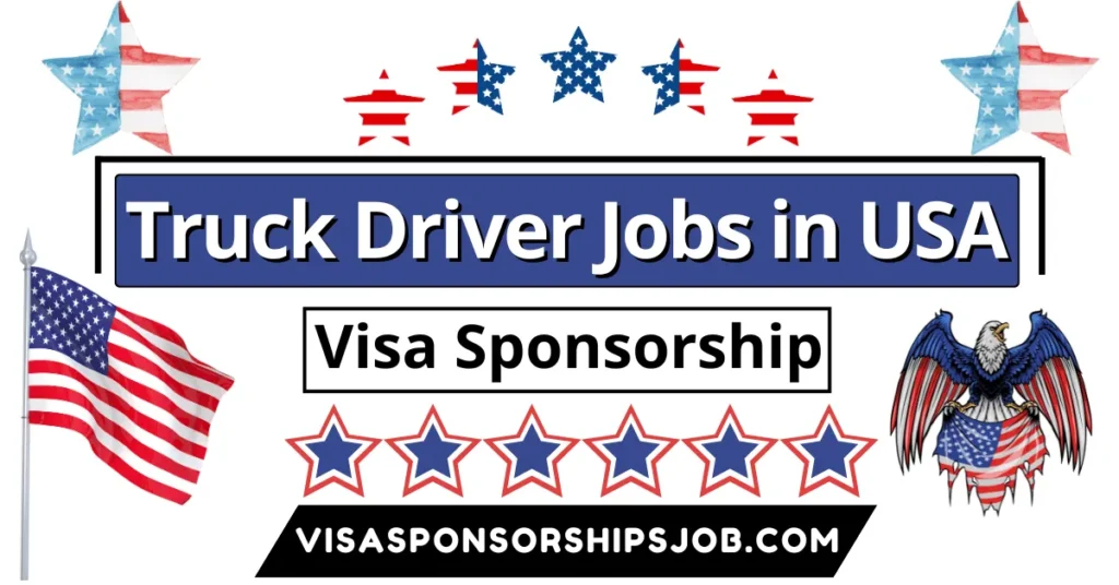 Truck Driver Jobs in USA with Visa Sponsorship 2024