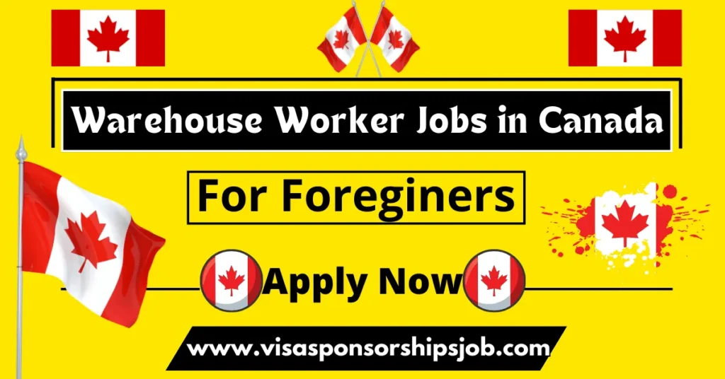 Warehouse Worker Jobs in Canada for Foreigners 2024