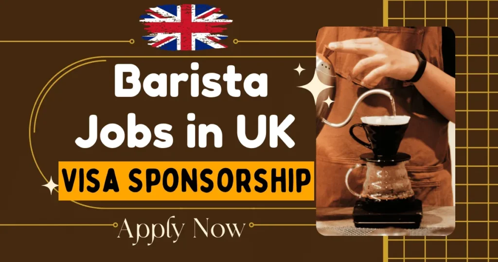 Barista Jobs in UK with Visa Sponsorship 2024