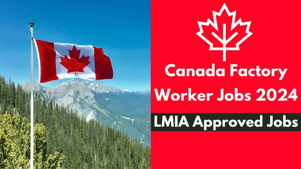 Canada Factory Worker Jobs 2024 | LMIA Approved Jobs