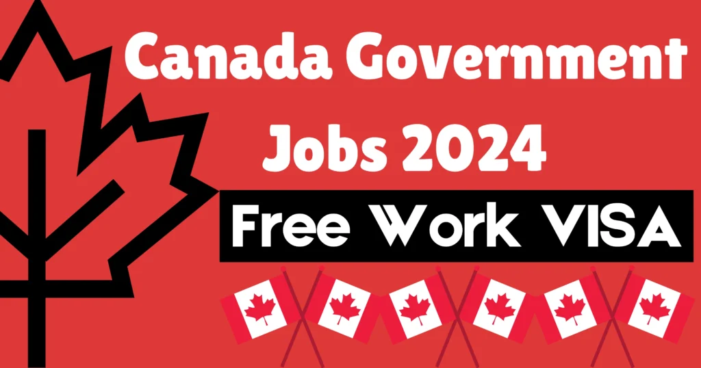 Canada Government Jobs with Free Work VISA