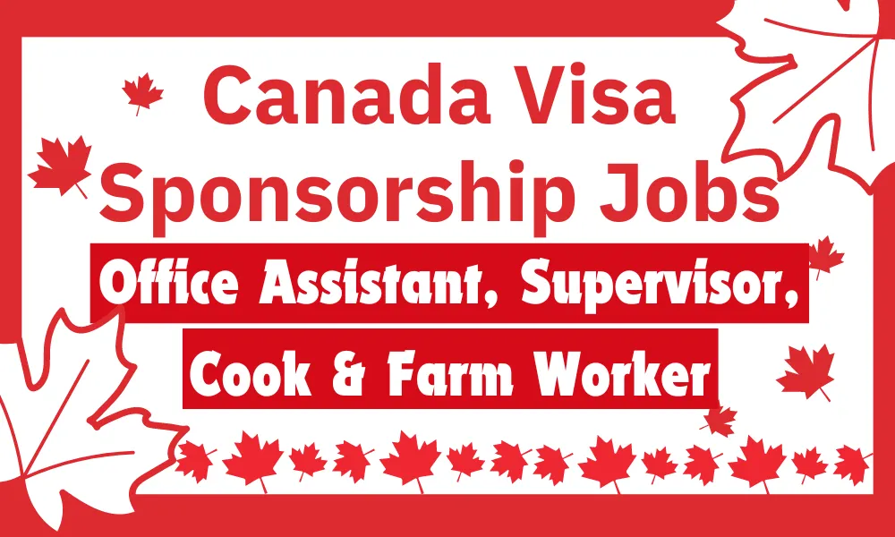 Canada Visa Sponsorship Jobs For Office Assistant, Supervisor, Cook & Farm Worker