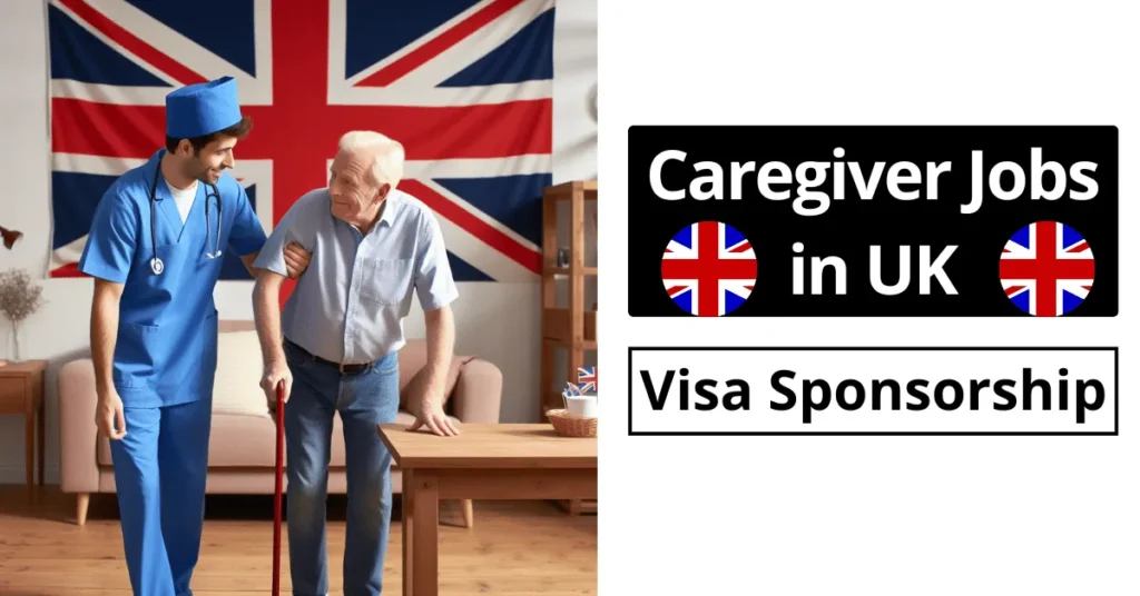 Caregiver Jobs in UK with Visa Sponsorship 2024