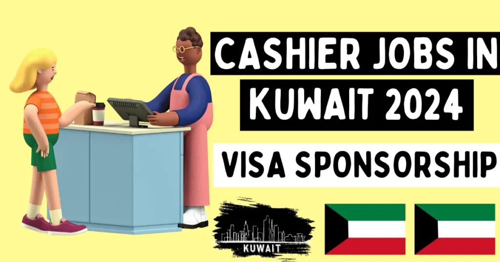 Cashier Jobs in Kuwait with Visa Sponsorship 2024