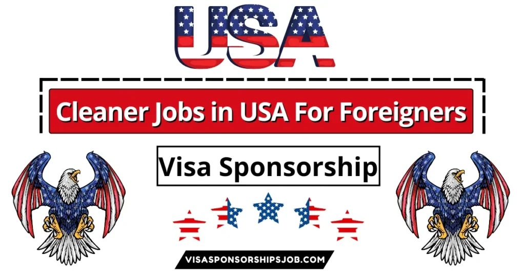 Cleaner Jobs in USA with Visa Sponsorship for Foreigners 2024