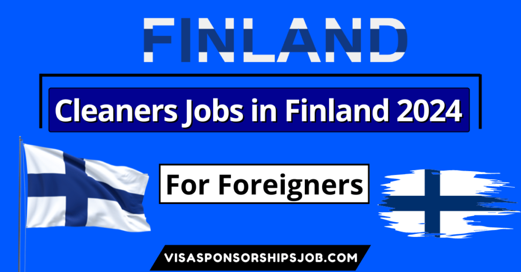 Cleaners Jobs in Finland for Foreigners 2024