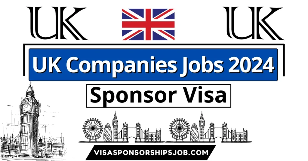 List of Companies That Can Sponsor Visas Jobs in UK