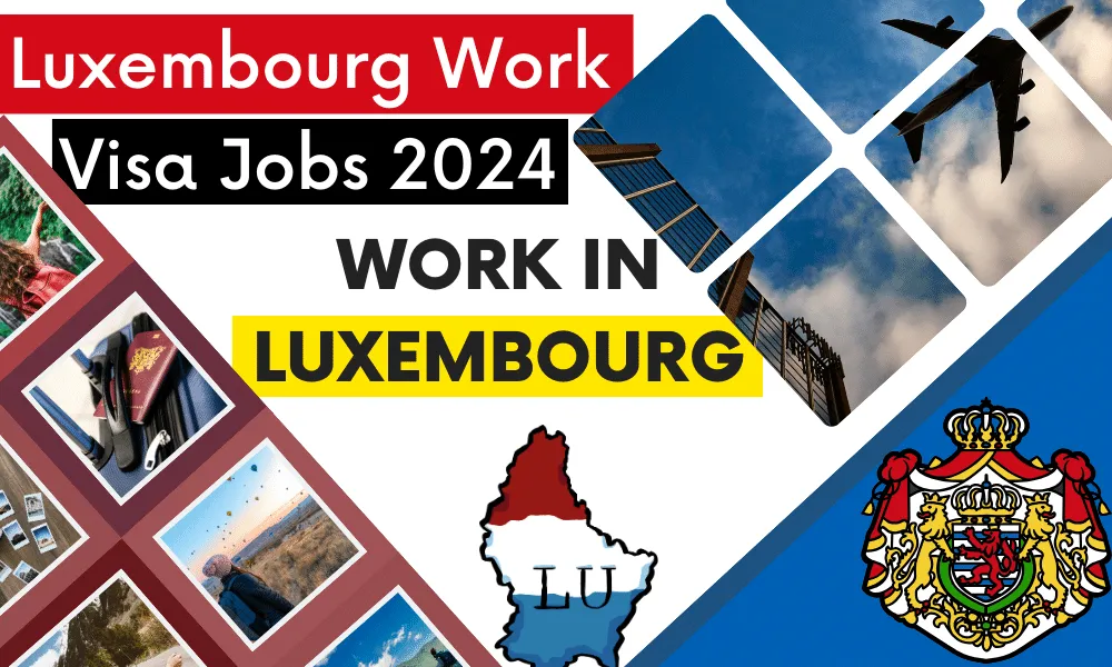 Luxembourg Work Visa Jobs 2024 - Skill Shortage in Luxembourg