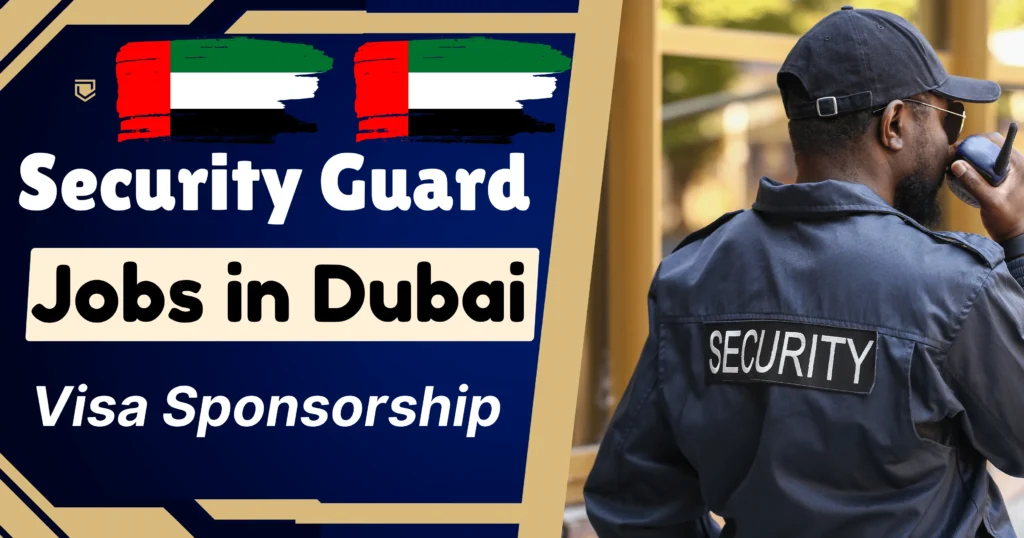 Security Guard Jobs in Dubai with Visa Sponsorship 2024