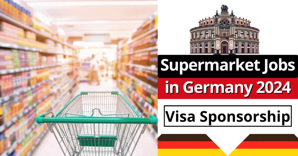 Supermarket Jobs in Germany with Visa Sponsorship 2024