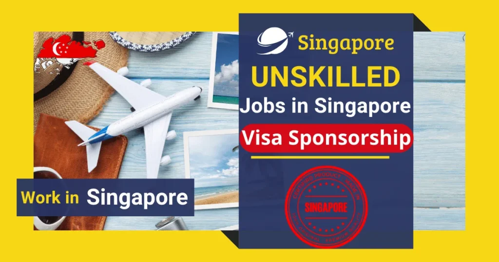 Unskilled Jobs in Singapore with Visa Sponsorship 2024