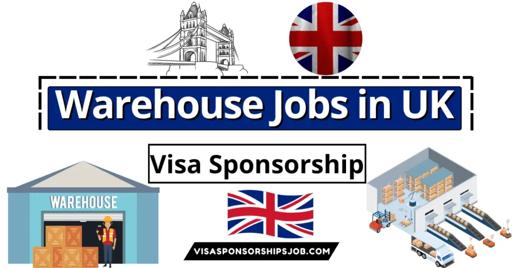 Warehouse Jobs in UK with Visa Sponsorship 2024