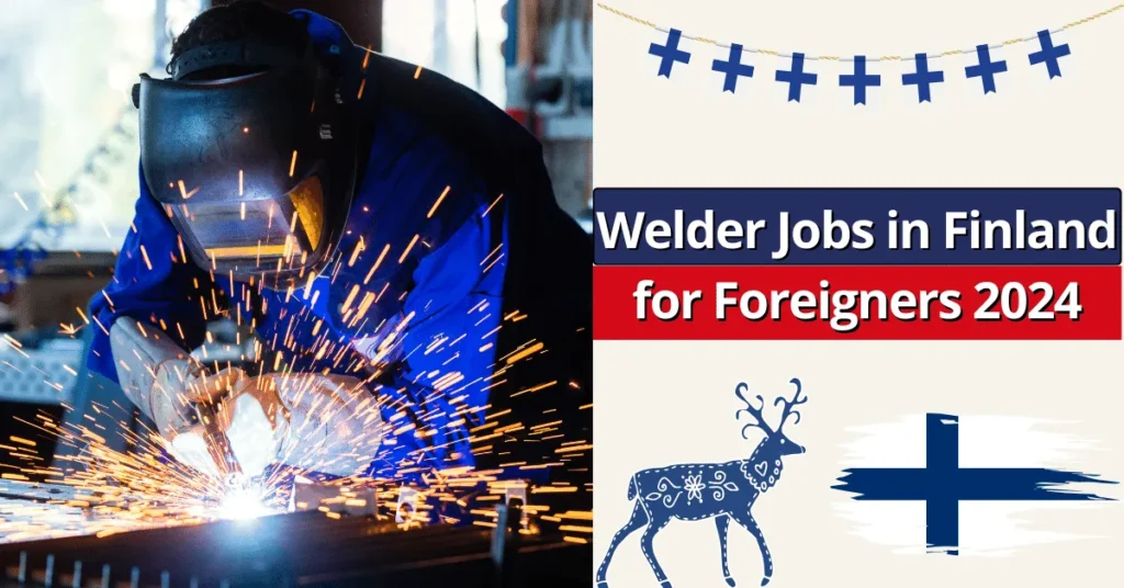 Welder Jobs in Finland for Foreigners 2024