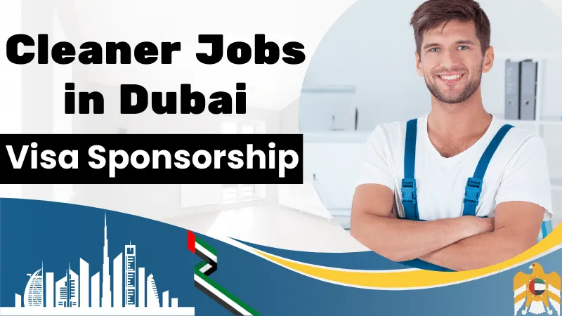 Cleaner Jobs in Dubai with Visa Sponsorship 2024 (AED 2200 Monthly)