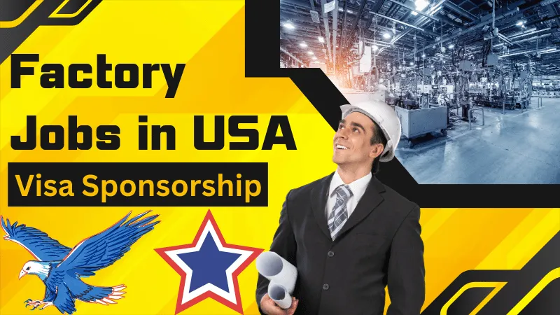 Factory Jobs in USA with Visa Sponsorship 2024