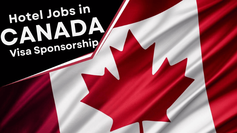 Hotel Jobs in Canada with Visa Sponsorship 2024