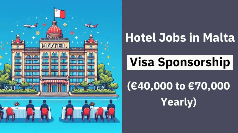 Hotel Jobs in Malta with Visa Sponsorship 2024 (€40,000 to €70,000 Yearly)