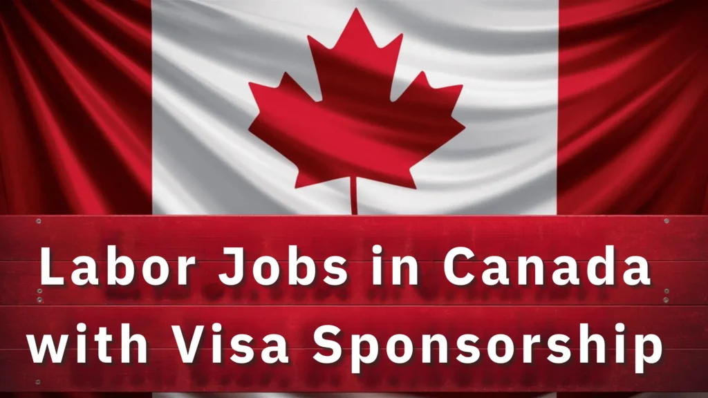 Labor Jobs in Canada with Visa Sponsorship 2024