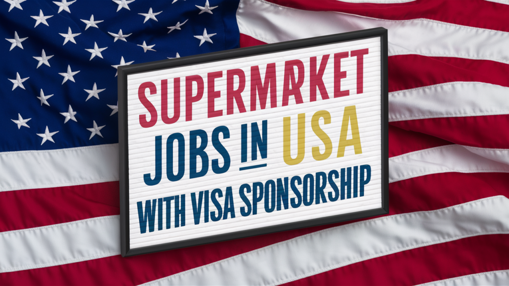 Supermarket Jobs in USA with Visa Sponsorship 2024