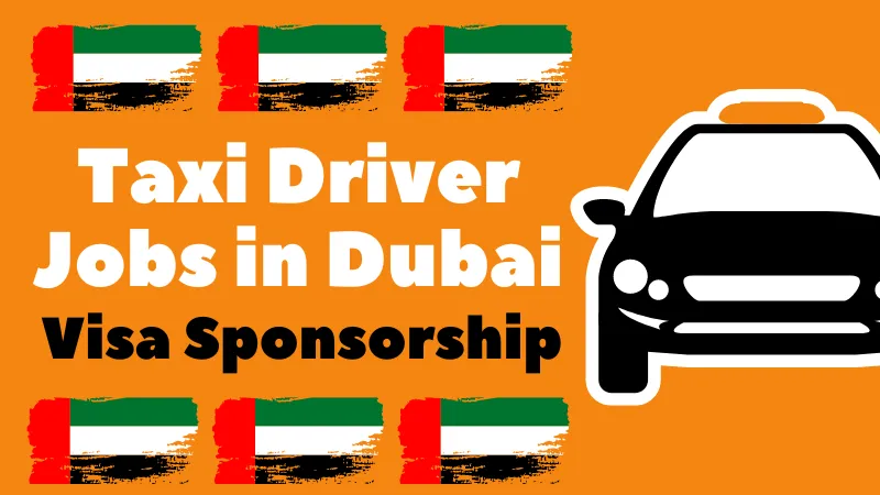 Taxi Driver Jobs in Dubai with Visa Sponsorship 2024