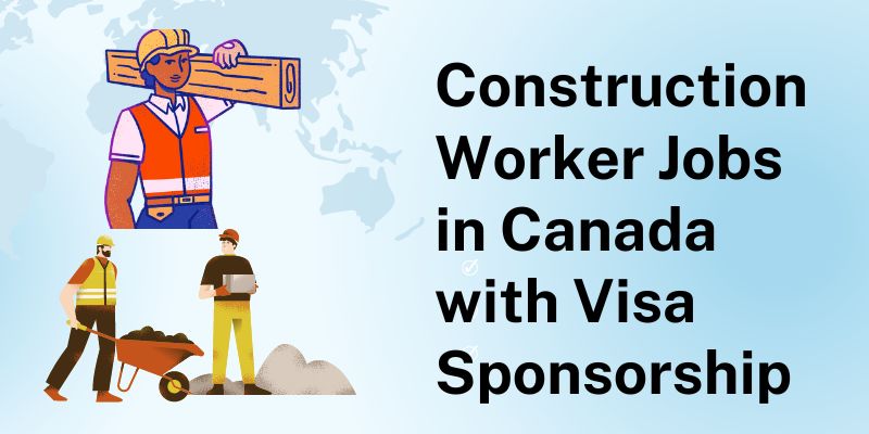 Construction Worker Jobs in Canada with Visa Sponsorship 2024