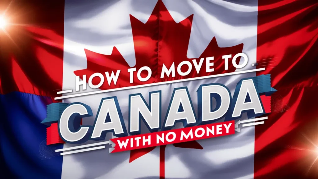 How to Move to Canada with No Money: 4 Practical and Cost-Effective Pathways