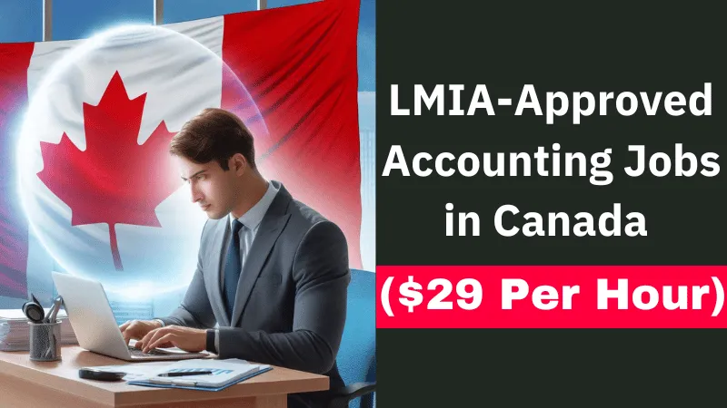 LMIA-Approved Accounting Jobs in Canada July 2024 ($29 Per Hour)