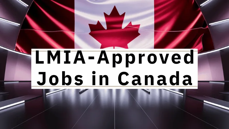 LMIA-Approved Jobs in Canada July 2024: Apply Now