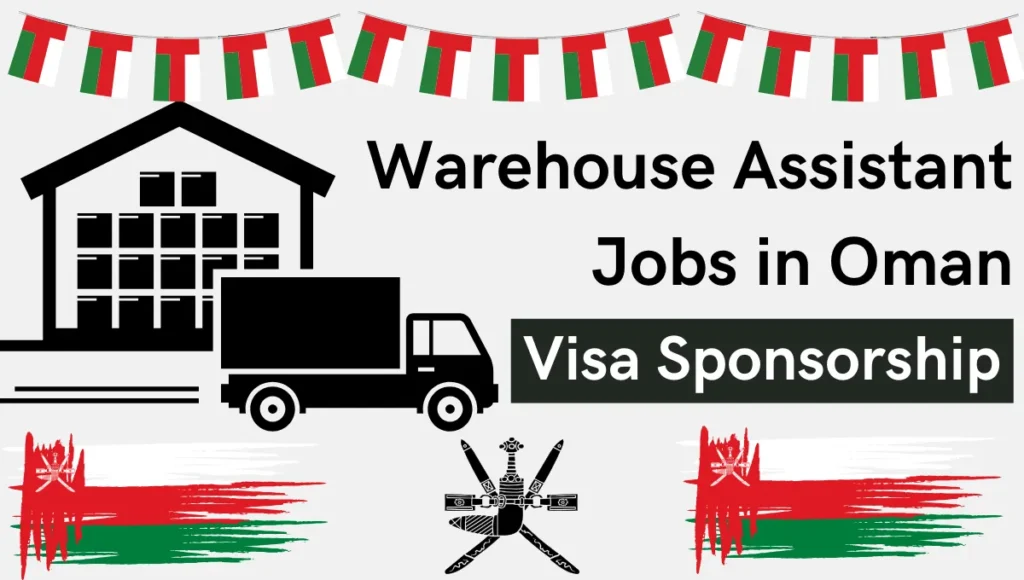 Warehouse Assistant Jobs in Oman with Visa Sponsorship 2024 (OMR 300 to 500 Per Month)