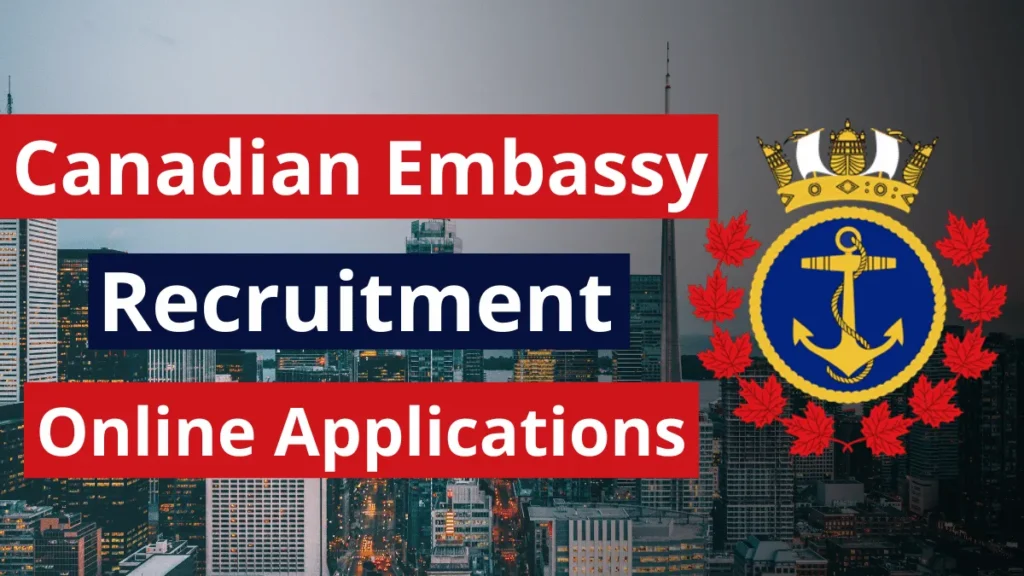 Canadian Embassy Recruitment (August 2024): Open Jobs/Online Applications