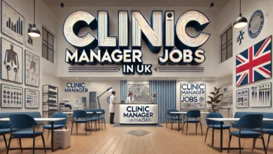 Clinic Manager Jobs in UK with Visa Sponsorship 2024 (£25,000 to £55,000 Yearly)