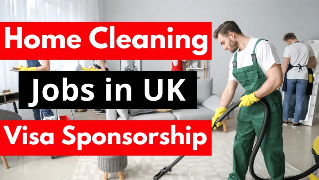 Home Cleaning Jobs in UK with Visa Sponsorship 2024 (£11 Per Hour)