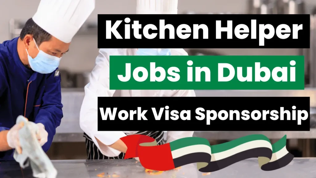 Kitchen Helper Jobs in Dubai with Work Visa Sponsorship 2024 (AED 7,500 Per Month)