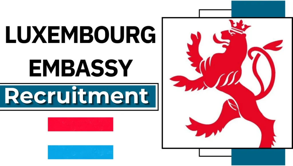 Luxembourg Embassy Recruitment (August 2024): Online Application Link