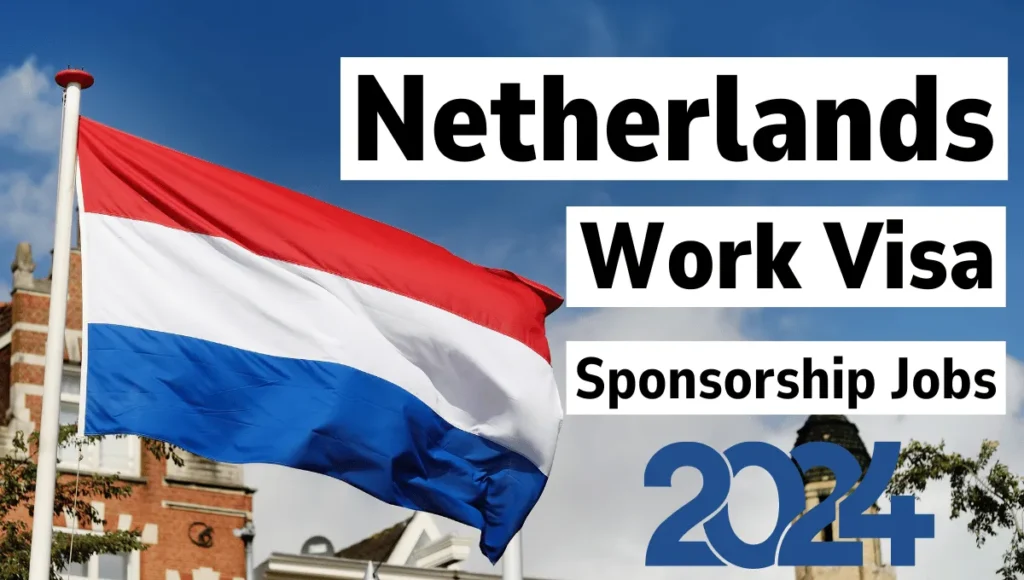 Netherlands Work Visa Sponsorship Jobs 2024 For Foreigners