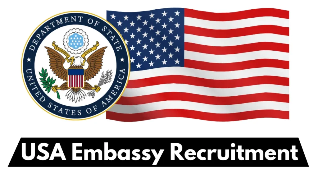 USA Embassy Recruitment August 2024: Open Jobs/Online Application