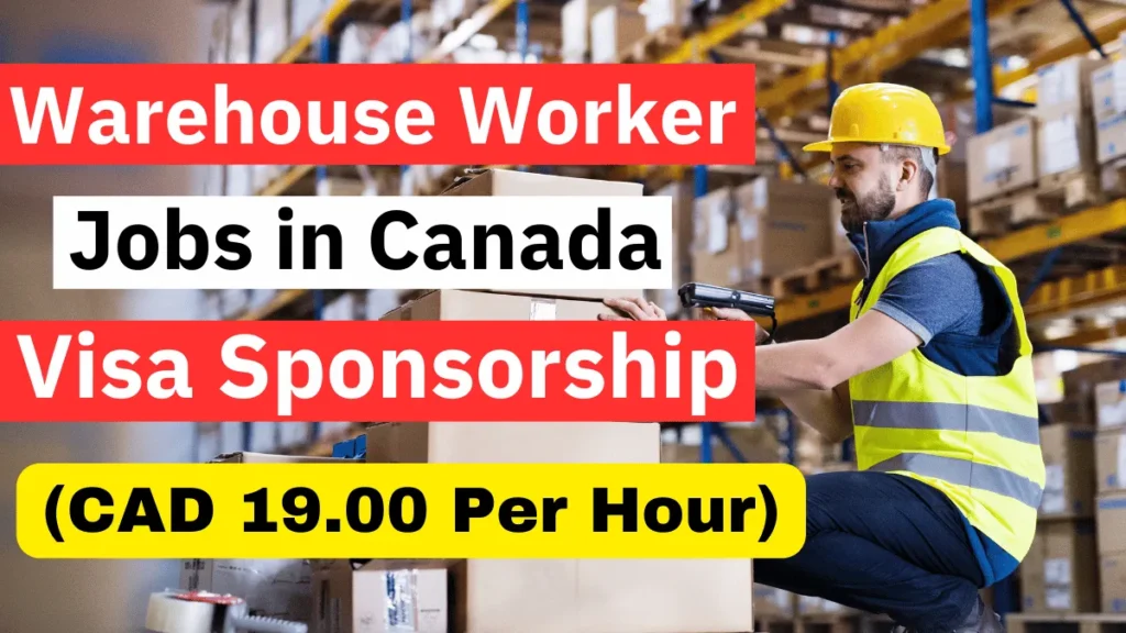Warehouse Worker Jobs in Canada August 2024 Visa Sponsorship ($19.00 Per Hour)