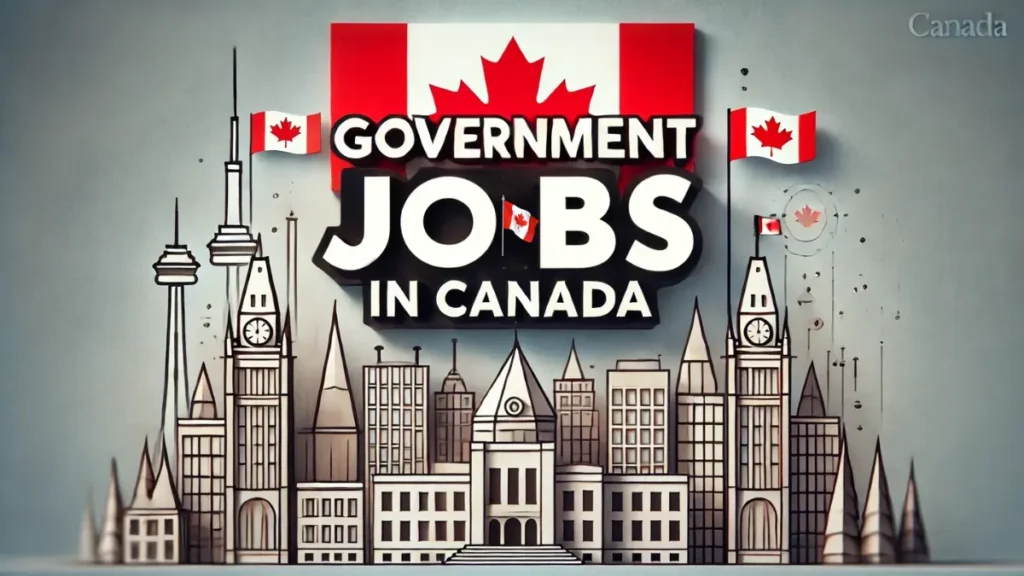 10 Government Jobs You Can Get in Canada 2024 For Foreigners