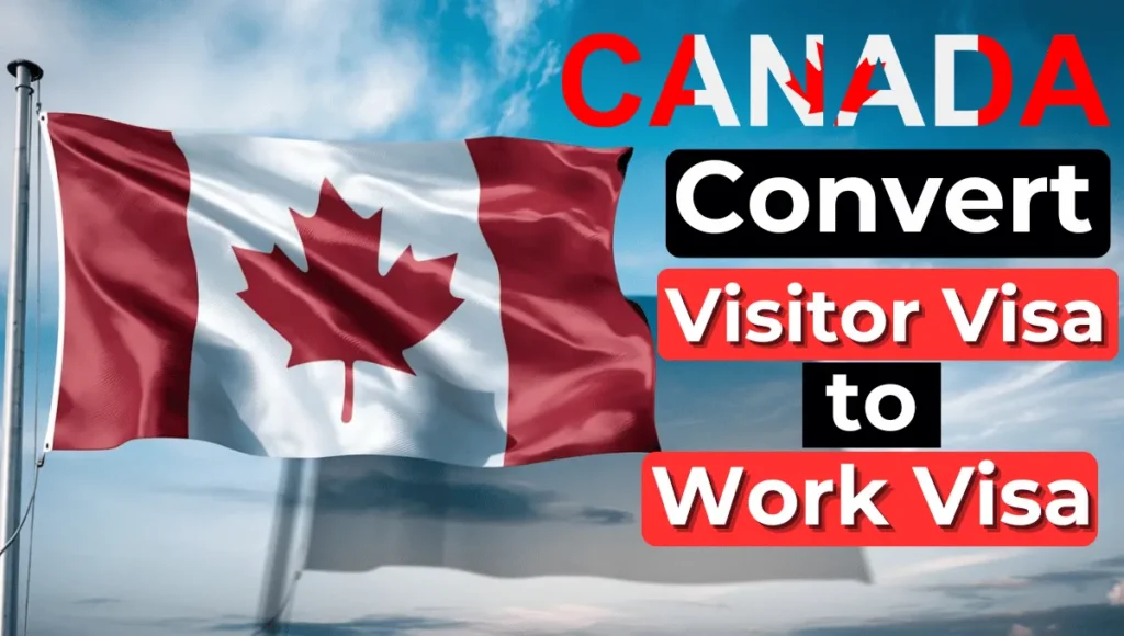 Canada Work Permit September 2024: Convert Visitor Visa to Work Visa