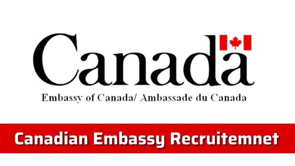 Canadian Embassy Recruitment Sep 2024: Open Jobs/Online Applications