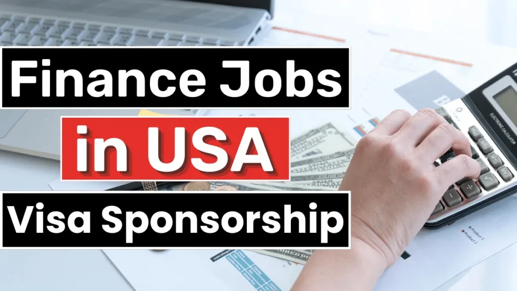 Finance Jobs in USA with Visa Sponsorship 2024 ($50,000 - $80,000 Yearly)