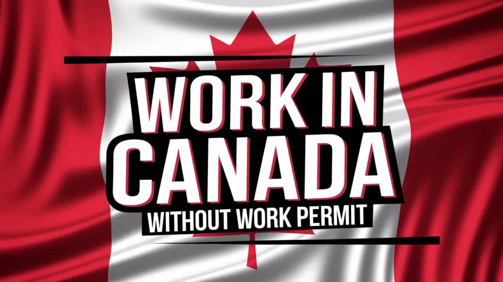 How to Work in Canada without Work Permit September 2024