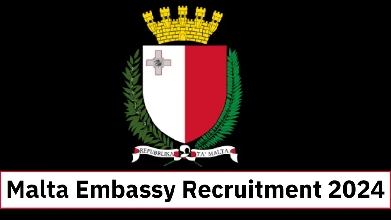 Malta Embassy Recruitment (September 2024): Open Jobs/Online Application