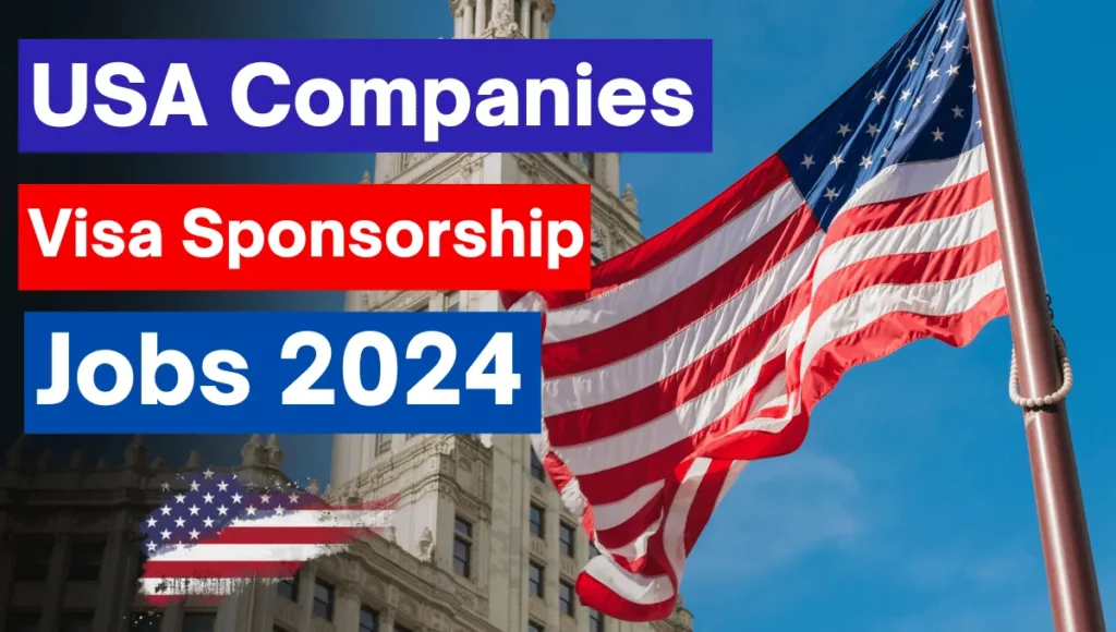 USA Companies Providing Visa Sponsorship Jobs Sep 2024